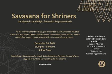 Savasana for Shriners An all-levels candlelight flow with Stephanie Birch Shriners Hospital for Children Donation Items Age (3-12): Toys and Games General.