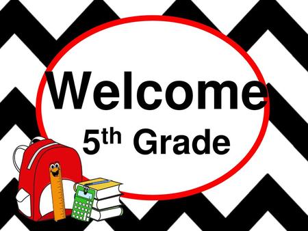 Welcome 5th Grade Type your grade. 1.