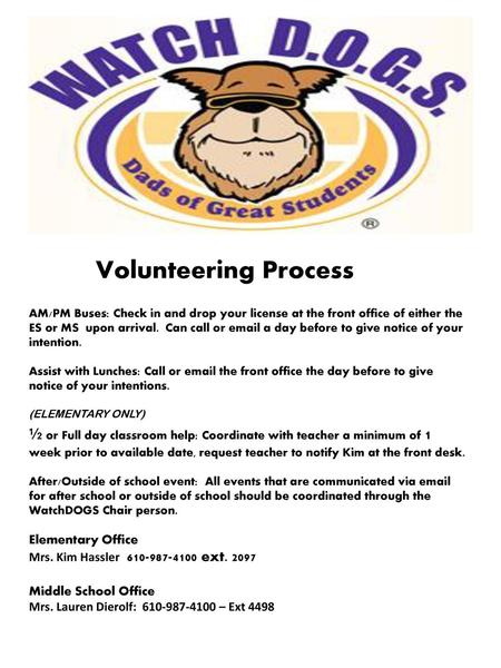 Volunteering Process AM/PM Buses: Check in and drop your license at the front office of either the ES or MS upon arrival. Can call or email a day before.