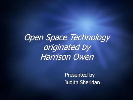 Open Space Technology originated by Harrison Owen