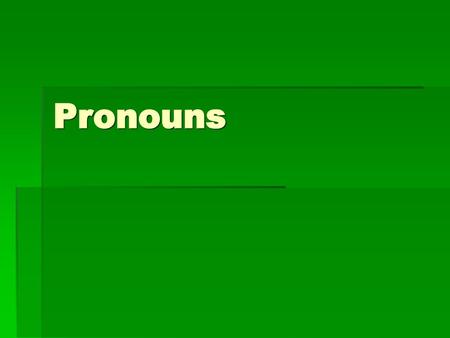 Pronouns.