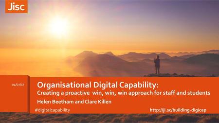 Title of presentation (Insert > Header & Footer > Notes and Handouts > Header > Apply to all) Organisational Digital Capability: Creating a proactive.