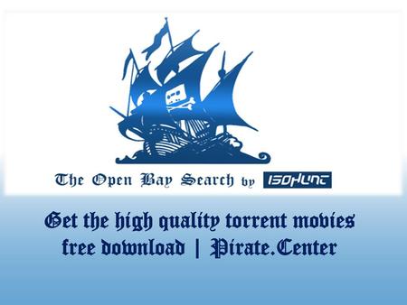 Get the high quality torrent movies free download | Pirate.Center