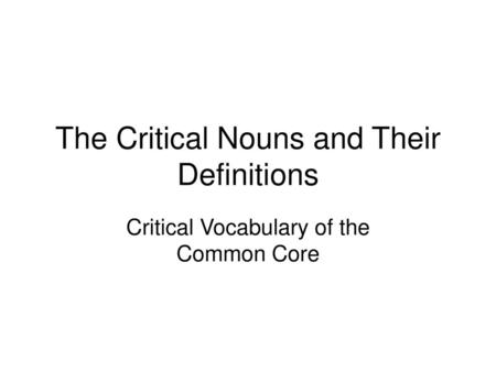 The Critical Nouns and Their Definitions