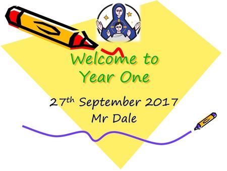 Welcome to Year One 27th September 2017 Mr Dale.