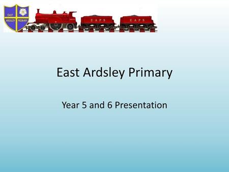 East Ardsley Primary Year 5 and 6 Presentation.