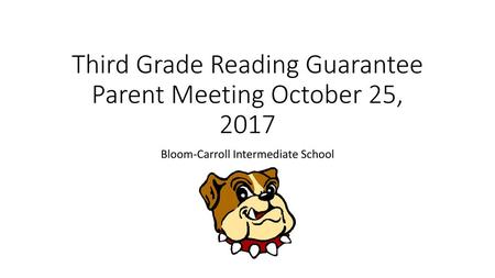 Third Grade Reading Guarantee Parent Meeting October 25, 2017