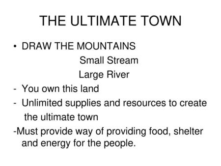 THE ULTIMATE TOWN DRAW THE MOUNTAINS Small Stream Large River