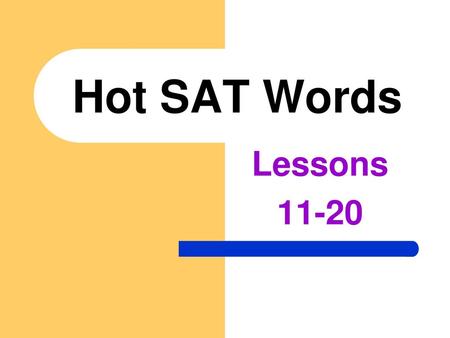 Hot SAT Words Lessons 11-20.