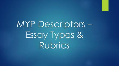 MYP Descriptors – Essay Types & Rubrics