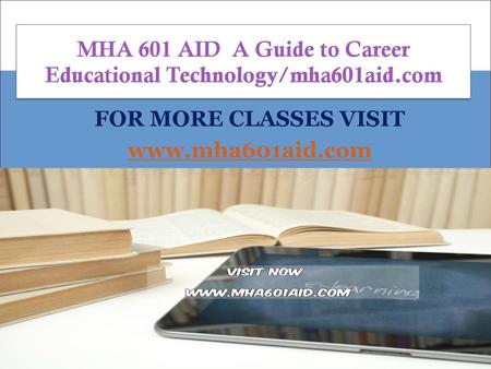 MHA 601 AID A Guide to Career Educational Technology/mha601aid.com