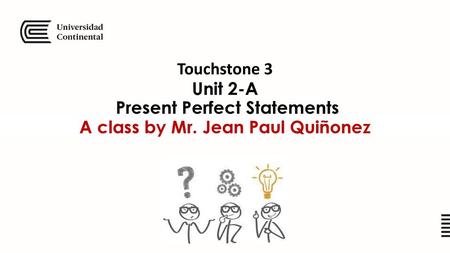 Unit 2-A Present Perfect Statements