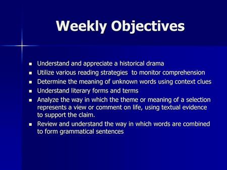 Weekly Objectives Understand and appreciate a historical drama