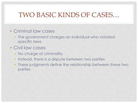 Two basic kinds of cases…