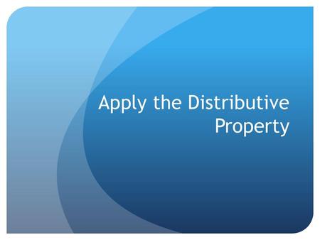 Apply the Distributive Property