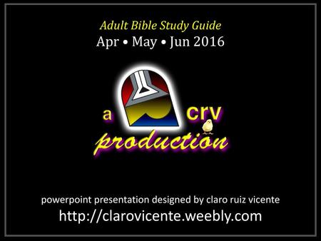 Adult Bible Study Guide Apr • May • Jun 2016