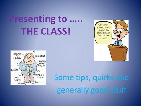 Presenting to ….. THE CLASS!