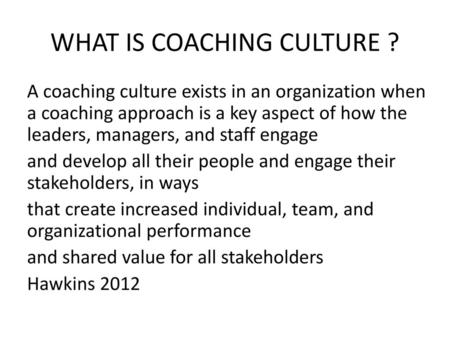 WHAT IS COACHING CULTURE ?