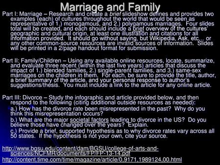 Marriage and Family Part I: Marriage – Research and create a brief slideshow defines and provides two examples (each) of cultures throughout the world.