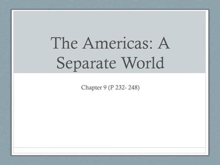 The Americas: A Separate World