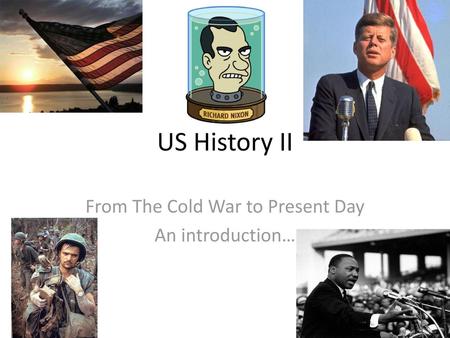 From The Cold War to Present Day An introduction…