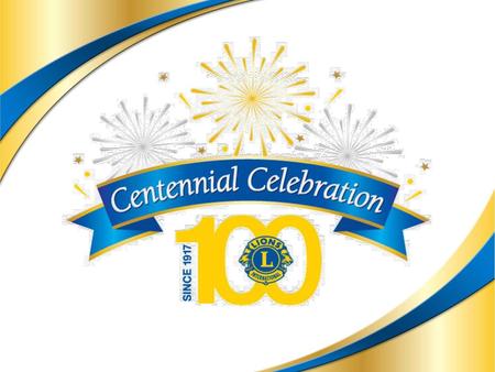 Welcome, Lions, to the final year of our Centennial Celebration, !