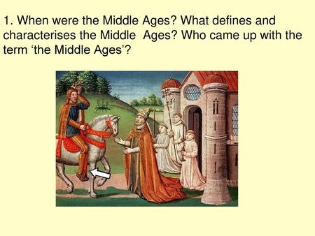 1. When were the Middle Ages