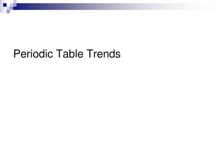 Periodic Table Trends.