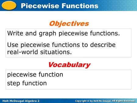 Objectives Vocabulary Write and graph piecewise functions.