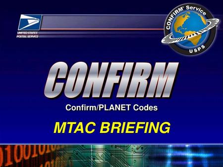 Confirm/PLANET Codes CONFIRM MTAC BRIEFING.