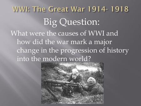 Big Question: WWI: The Great War