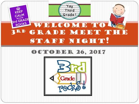 Welcome to 3rd Grade Meet the Staff Night!