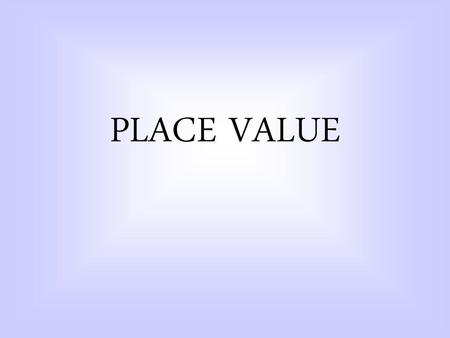 PLACE VALUE.