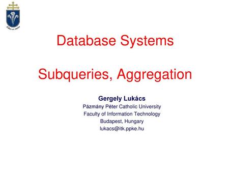 Database Systems Subqueries, Aggregation