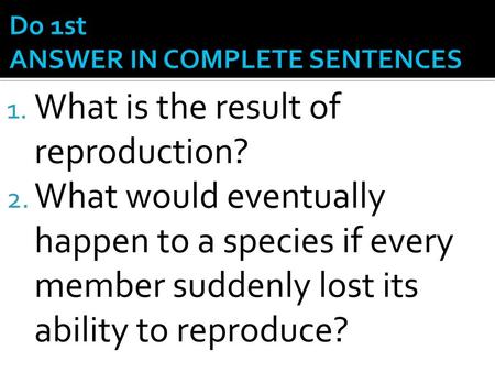 Do 1st ANSWER IN COMPLETE SENTENCES