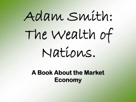 Adam Smith: The Wealth of Nations.