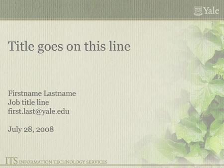 Firstname Lastname Job title line July 28, 2008