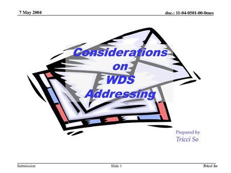 Considerations on WDS Addressing Tricci So 7 May 2004 Prepared by