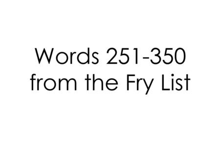 Important. Words from the Fry List important.