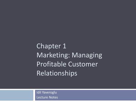 Chapter 1 Marketing: Managing Profitable Customer Relationships