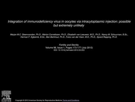 Integration of immunodeficiency virus in oocytes via intracytoplasmic injection: possible but extremely unlikely  Marjan M.C. Steenvoorden, Ph.D., Marion.