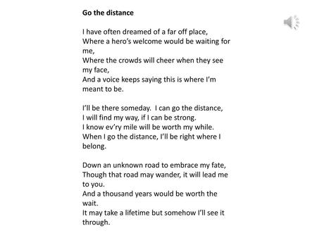 Go the distance   I have often dreamed of a far off place,