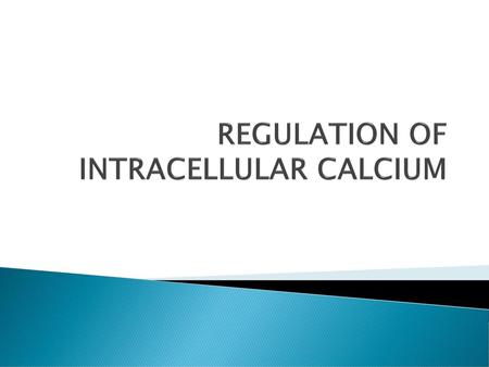 REGULATION OF INTRACELLULAR CALCIUM