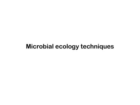 Microbial ecology techniques