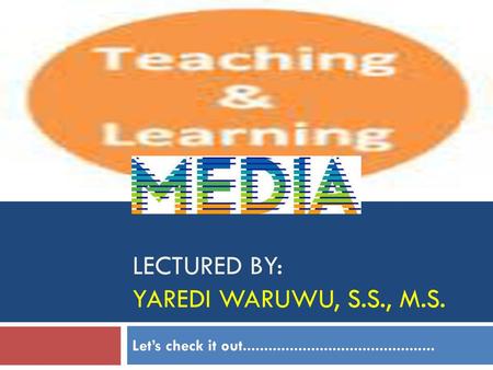 Lectured by: Yaredi Waruwu, S.S., M.S.