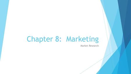 Chapter 8: Marketing Market Research.