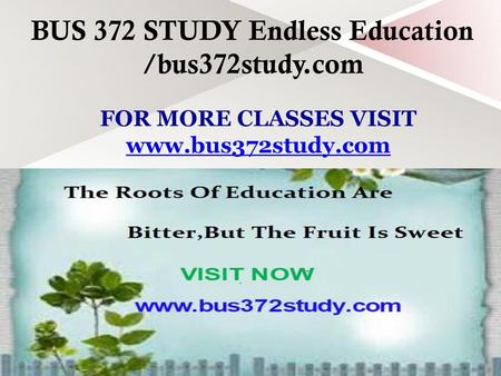 BUS 372 STUDY Endless Education /bus372study.com