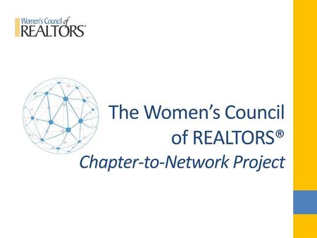 The Women’s Council of REALTORS® Chapter-to-Network Project