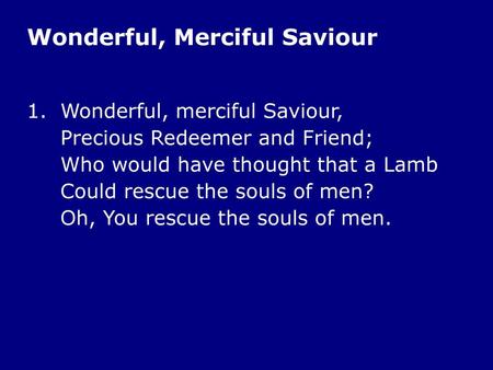 Wonderful, Merciful Saviour