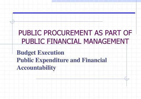 PUBLIC PROCUREMENT AS PART OF PUBLIC FINANCIAL MANAGEMENT